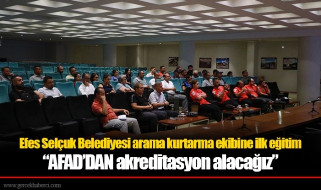Efes Selçuk Belediyesi arama kurtarma ekibine ilk eğitim