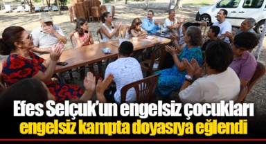 Efes Selçuk’un engelsiz çocukları engelsiz kampta doyasıya eğlendi