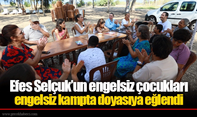 Efes Selçuk’un engelsiz çocukları engelsiz kampta doyasıya eğlendi