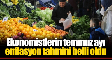 Ekonomistlerin temmuz ayı enflasyon tahmini belli oldu