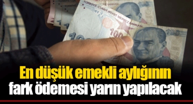 En düşük emekli aylığının fark ödemesi yarın yapılacak