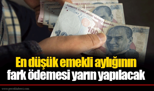 En düşük emekli aylığının fark ödemesi yarın yapılacak