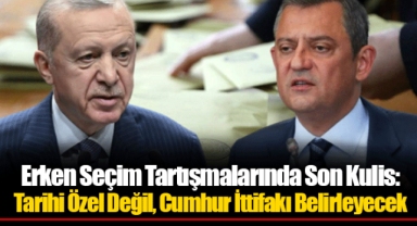 Erken Seçim Tartışmalarında Son Kulis: Tarihi Özel Değil, Cumhur İttifakı Belirleyecek