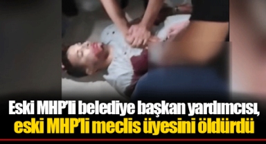 Eski MHP’li belediye başkan yardımcısı, eski MHP’li meclis üyesini öldürdü