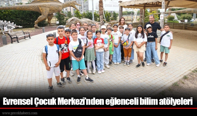 Evrensel Çocuk Merkezi’nden eğlenceli bilim atölyeleri  