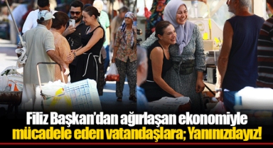 Filiz Başkan’dan ağırlaşan ekonomiyle mücadele eden vatandaşlara; Yanınızdayız!