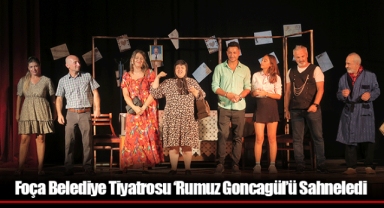 Foça Belediye Tiyatrosu ‘Rumuz Goncagül’ü Sahneledi