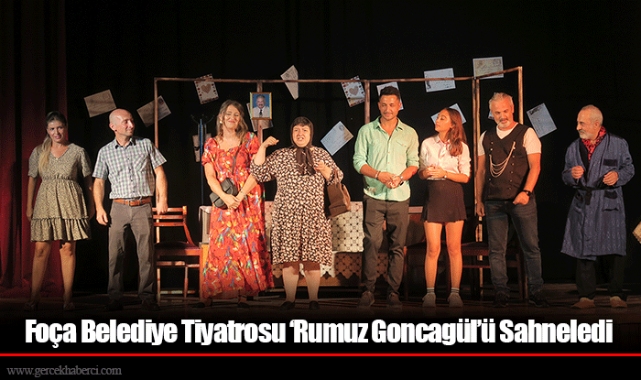 Foça Belediye Tiyatrosu ‘Rumuz Goncagül’ü Sahneledi