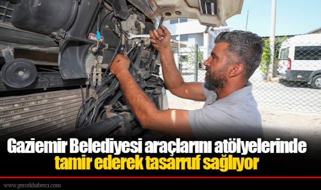 Gaziemir Belediyesi araçlarını atölyelerinde tamir ederek tasarruf sağlıyor