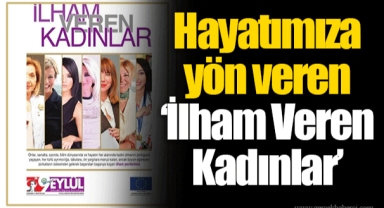 Hayatımıza yön veren ‘İlham Veren Kadınlar’