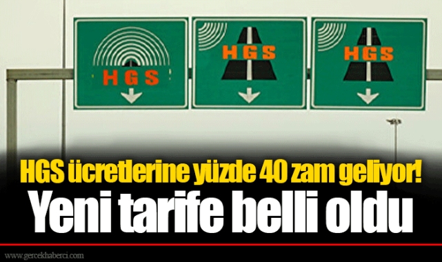 HGS ücretlerine yüzde 40 zam geliyor! Yeni tarife belli oldu