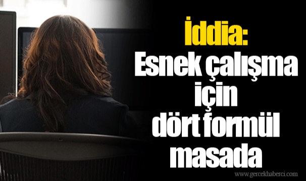 İddia: Esnek çalışma için dört formül masada