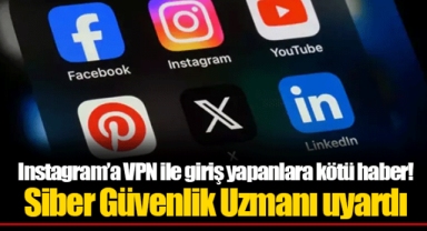 Instagram’a VPN ile giriş yapanlara kötü haber! Siber Güvenlik Uzmanı uyardı