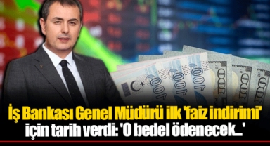 İş Bankası Genel Müdürü ilk 'faiz indirimi' için tarih verdi: 'O bedel ödenecek...'
