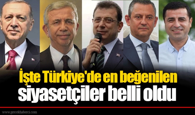 İşte Türkiye'de en beğenilen siyasetçiler belli oldu