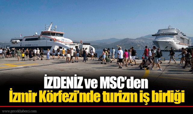 İZDENİZ ve MSC’den İzmir Körfezi’nde turizm iş birliği