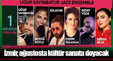 İzmir, ağustosta kültür sanata doyacak