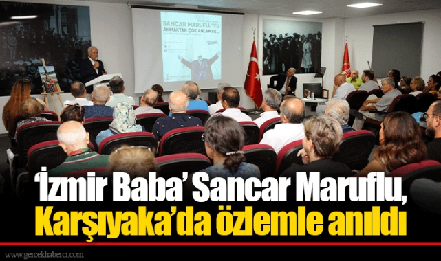 ‘İzmir Baba’ Sancar Maruflu, Karşıyaka’da özlemle anıldı