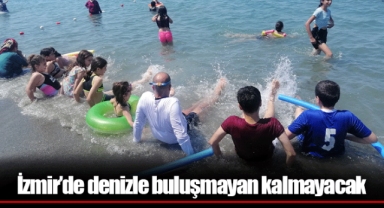 İzmir’de denizle buluşmayan kalmayacak