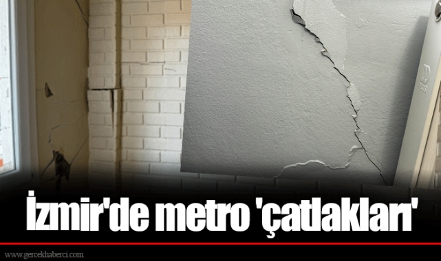 İzmir'de metro 'çatlakları'