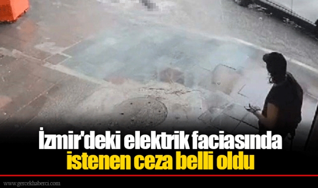 İzmir'deki elektrik faciasında istenen ceza belli oldu