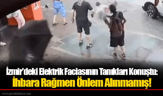 İzmir'deki Elektrik Faciasının Tanıkları Konuştu: İhbara Rağmen Önlem Alınmamış!