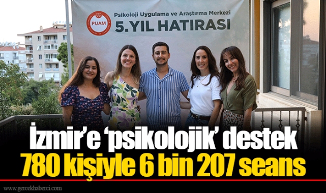 İzmir’e ‘psikolojik’ destek  780 kişiyle 6 bin 207 seans