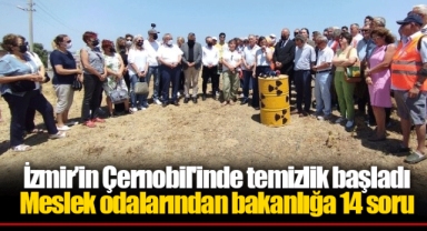 İzmir’in Çernobil'inde temizlik başladı Meslek odalarından bakanlığa 14 soru