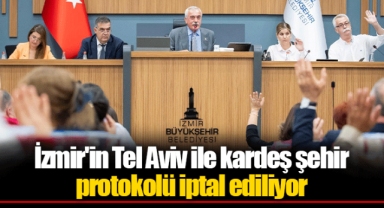 İzmir'in Tel Aviv ile kardeş şehir protokolü iptal ediliyor