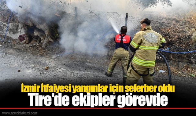 İzmir İtfaiyesi yangınlar için seferber oldu
