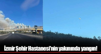 İzmir Şehir Hastanesi'nin yakınında yangın!