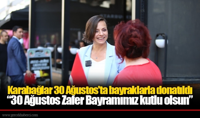 Karabağlar 30 Ağustos'ta bayraklarla donatıldı