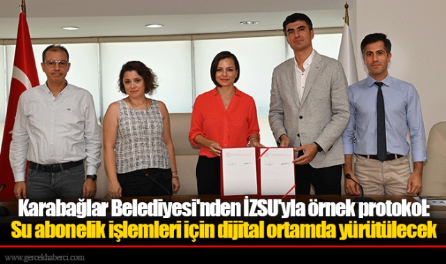 Karabağlar Belediyesi'nden İZSU'yla örnek protokol: Su abonelik işlemleri için dijital ortamda yürütülecek