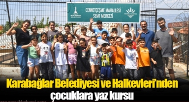 Karabağlar Belediyesi ve Halkevleri’nden çocuklara yaz kursu