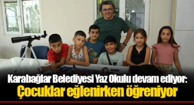 Karabağlar Belediyesi Yaz Okulu devam ediyor: Çocuklar eğlenirken öğreniyor