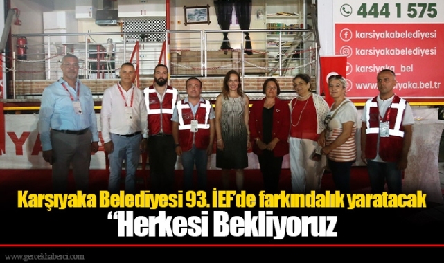 Karşıyaka Belediyesi 93. İEF’de farkındalık yaratacak