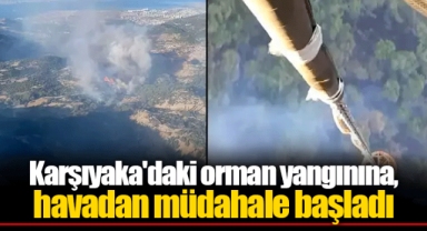 Karşıyaka'daki orman yangınına, havadan müdahale başladı