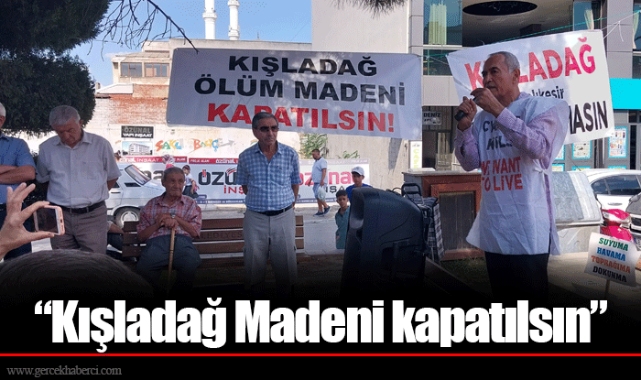 “Kışladağ Madeni kapatılsın”