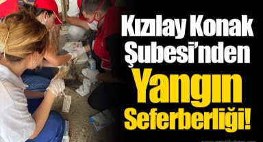 Kızılay Konak Şubesi’nden Yangın Seferberliği!