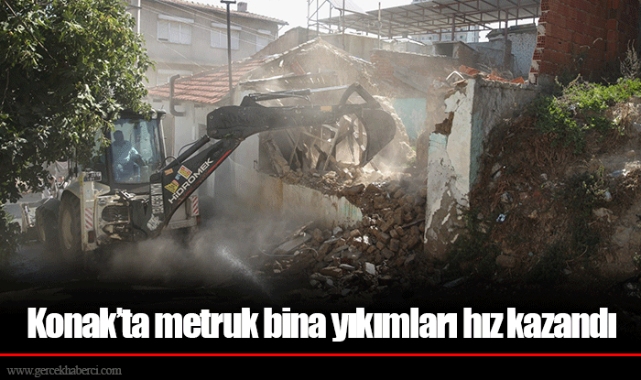 Konak’ta metruk bina yıkımları hız kazandı
