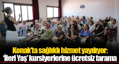 Konak’ta sağlıklı hizmet yayılıyor: ‘İleri Yaş’ kursiyerlerine ücretsiz tarama