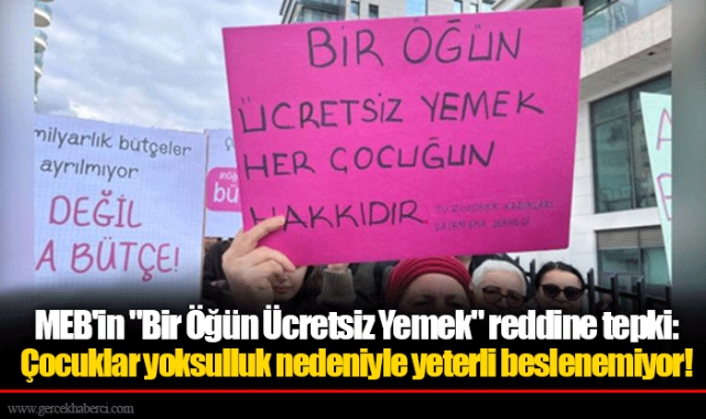 MEB'in "Bir Öğün Ücretsiz Yemek" reddine tepki: Çocuklar yoksulluk nedeniyle yeterli beslenemiyor!