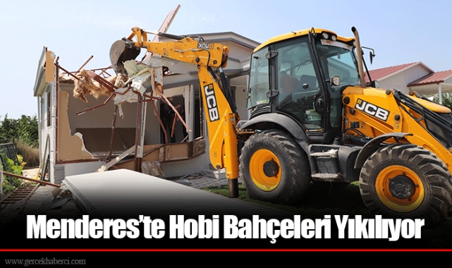 Menderes’te Hobi Bahçeleri Yıkılıyor