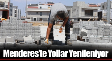 Menderes’te Yollar Yenileniyor