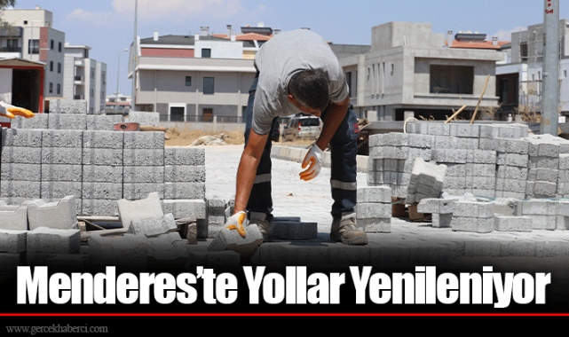 Menderes’te Yollar Yenileniyor