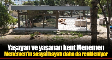 Menemen’in sosyal hayatı daha da renkleniyor