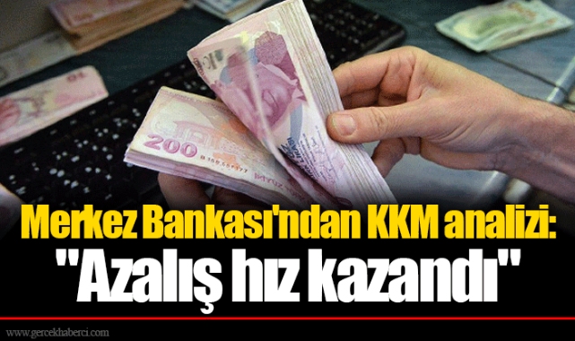 Merkez Bankası'ndan KKM analizi: "Azalış hız kazandı"