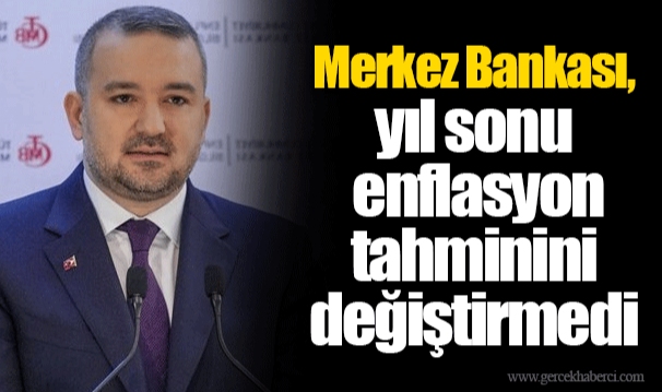 Merkez Bankası, yıl sonu enflasyon tahminini değiştirmedi