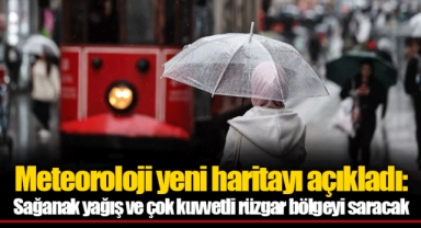 Meteoroloji yeni haritayı açıkladı: Sağanak yağış ve çok kuvvetli rüzgar bölgeyi saracak