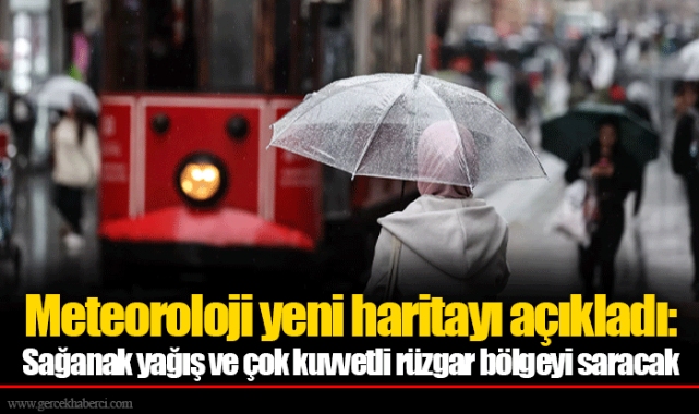 Meteoroloji yeni haritayı açıkladı: Sağanak yağış ve çok kuvvetli rüzgar bölgeyi saracak